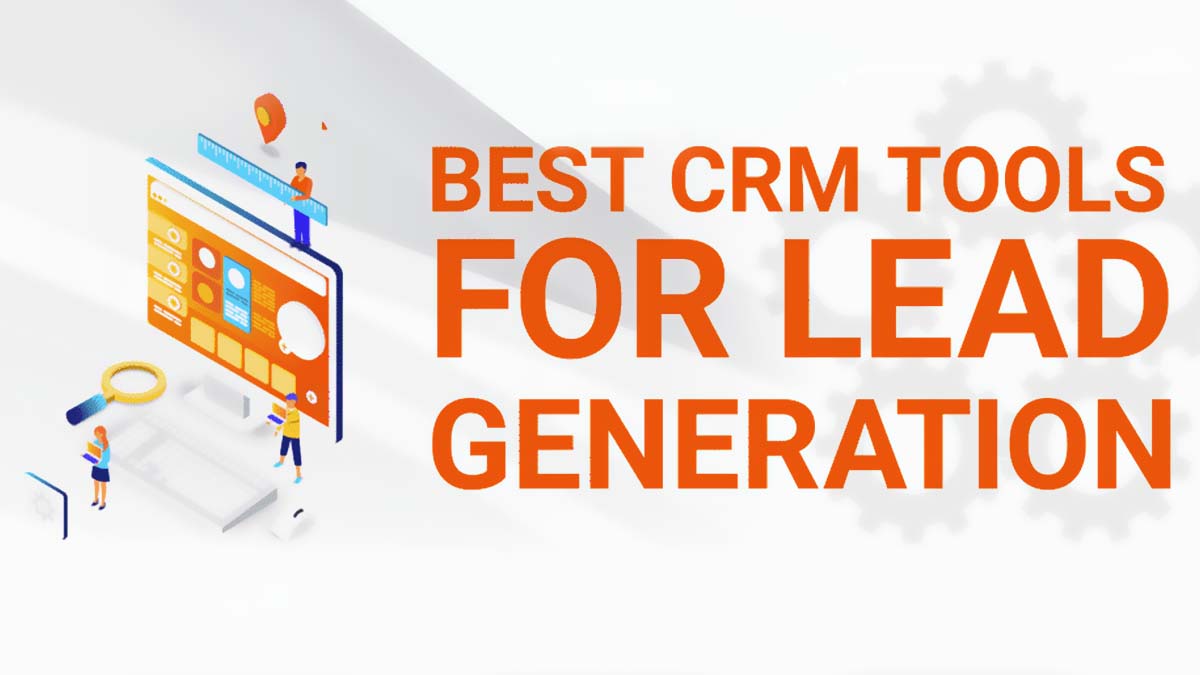 Best CRM Tools For Lead Generation